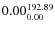 $\rm0.00 {_{ 0.00}^{ 192.89}}$
