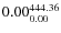 $\rm0.00 {_{ 0.00}^{ 444.36}}$