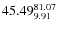 $\rm 45.49 {_{ 9.91}^{ 81.07}}$