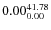 $\rm0.00 {_{ 0.00}^{ 41.78}}$