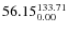 $\rm 56.15 {_{ 0.00}^{ 133.71}}$