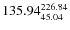 $\rm 135.94 {_{ 45.04}^{ 226.84}}$