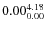 $\rm0.00 {_{ 0.00}^{ 4.18}}$