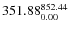 $\rm 351.88 {_{ 0.00}^{ 852.44}}$