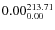 $\rm0.00 {_{ 0.00}^{ 213.71}}$