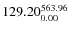 $\rm 129.20 {_{ 0.00}^{ 563.96}}$