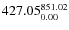 $\rm 427.05 {_{ 0.00}^{ 851.02}}$