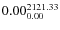 $\rm0.00 {_{ 0.00}^{ 2121.33}}$