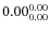 $\rm0.00 {_{0.00}^{0.00}}$