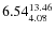 $\rm 6.54 {_{ 4.08}^{ 13.46}}$