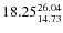 $\rm 18.25 {_{14.73}^{ 26.04}}$