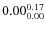 $\rm0.00 {_{ 0.00}^{ 0.17}}$