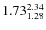 $\rm 1.73 {_{ 1.28}^{ 2.34}}$