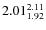 $\rm 2.01 {_{ 1.92}^{ 2.11}}$