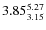 $\rm 3.85 {_{ 3.15}^{ 5.27}}$