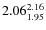 $\rm 2.06 {_{ 1.95}^{ 2.16}}$