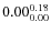 $\rm0.00 {_{ 0.00}^{ 0.18}}$