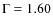 $\rm {\Gamma}=1.60$