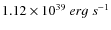 ${1.12\times
10^{39}~erg~s^{-1}}$