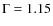 $\rm {\Gamma=1.15}$