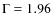 $\rm {\Gamma}=1.96$