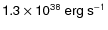 $\sf {1.3\times
10^{38}~erg~s^{-1}}$