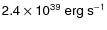 $\sf {2.4 \times 10^{39}~erg~s^{-1}}$