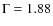 $\rm {\Gamma}=1.88$