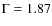 $\rm {\Gamma}=1.87$