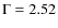 $\rm {\Gamma}=2.52$