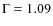 $\rm {\Gamma}=1.09$
