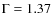 $\rm {\Gamma}=1.37$
