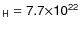 $\sf {_H}=7.7\sf {\times}
10\sf {^{22}}$