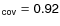 $\sf {_{cov}}=0.92$