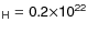 $\sf {_H}=0.2\sf {\times}10\sf {^{22}}$