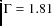 $\rm {\Gamma}=1.81$