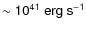 $\sf {\sim
10^{41}~erg~s^{-1}}$