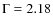 $\rm {\Gamma}=2.18$