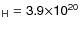 $\sf {_H}=3.9
\sf {\times}10\sf {^{20}}$