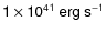 $\sf {1\times 10^{41}~erg~s^{-1}}$