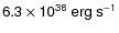 $\sf {6.3\times 10^{38}~erg~s^{-1}}$
