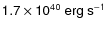 $\sf {1.7\times 10^{40}~erg~s^{-1}}$
