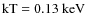 ${\rm kT}= 0.13~{\rm keV}$