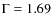 $\rm {\Gamma}=1.69$