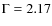 $\rm {\Gamma=2.17}$