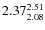 $\rm 2.37 {_{ 2.08}^{ 2.51}}$