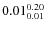 $\rm0.01 {_{ 0.01}^{ 0.20}}$
