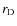 $r_{\rm D}$