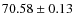 $70.58 \pm 0.13$