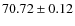 $70.72 \pm 0.12$